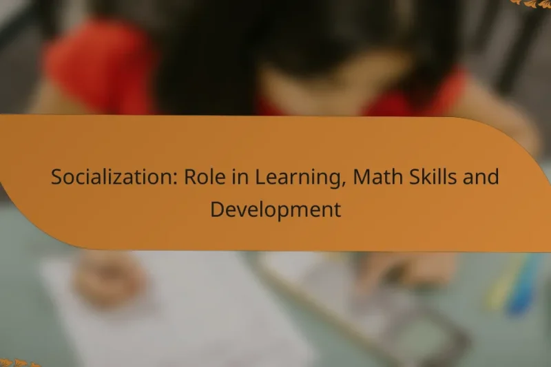 Socialization: Role in Learning, Math Skills and Development