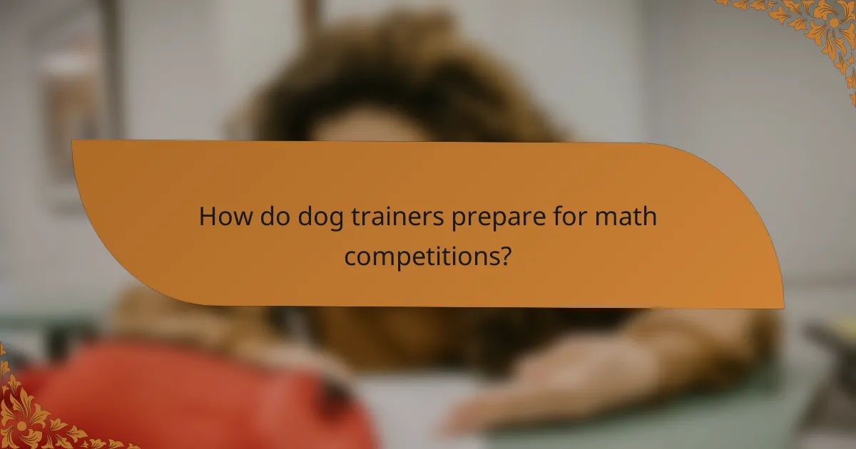 How do dog trainers prepare for math competitions?