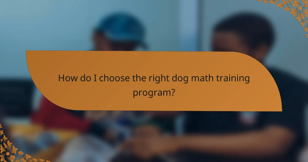 How do I choose the right dog math training program?