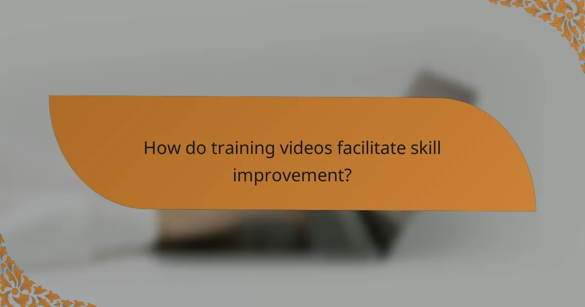 How do training videos facilitate skill improvement?