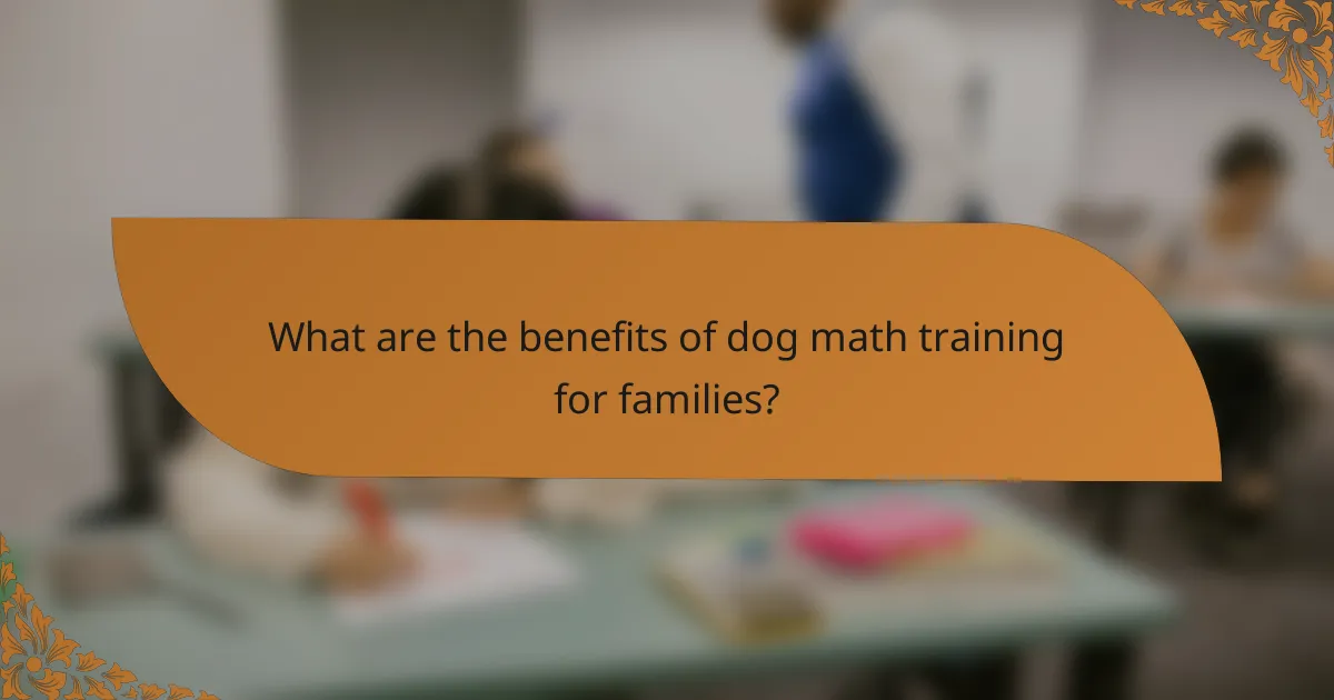 What are the benefits of dog math training for families?