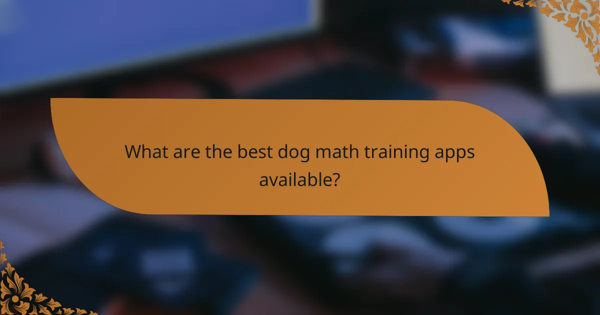 What are the best dog math training apps available?