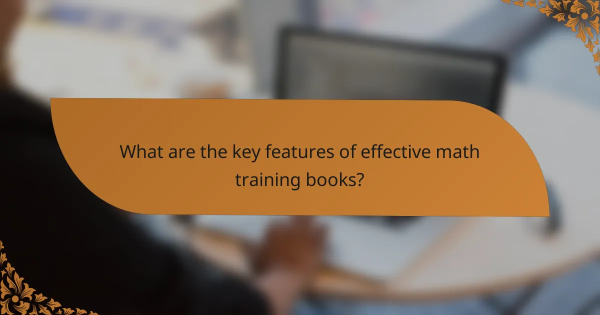 What are the key features of effective math training books?