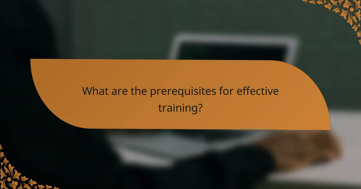 What are the prerequisites for effective training?