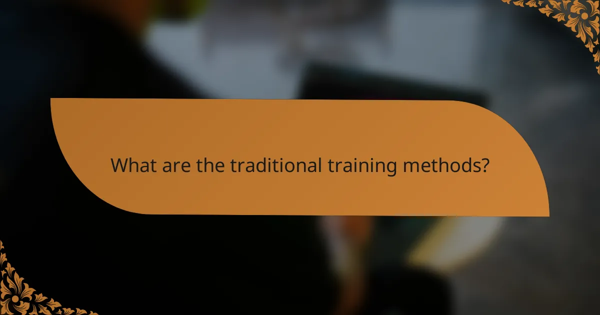 What are the traditional training methods?