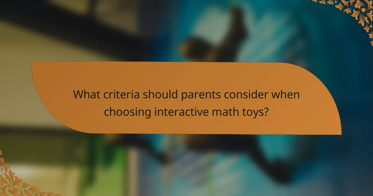 What criteria should parents consider when choosing interactive math toys?