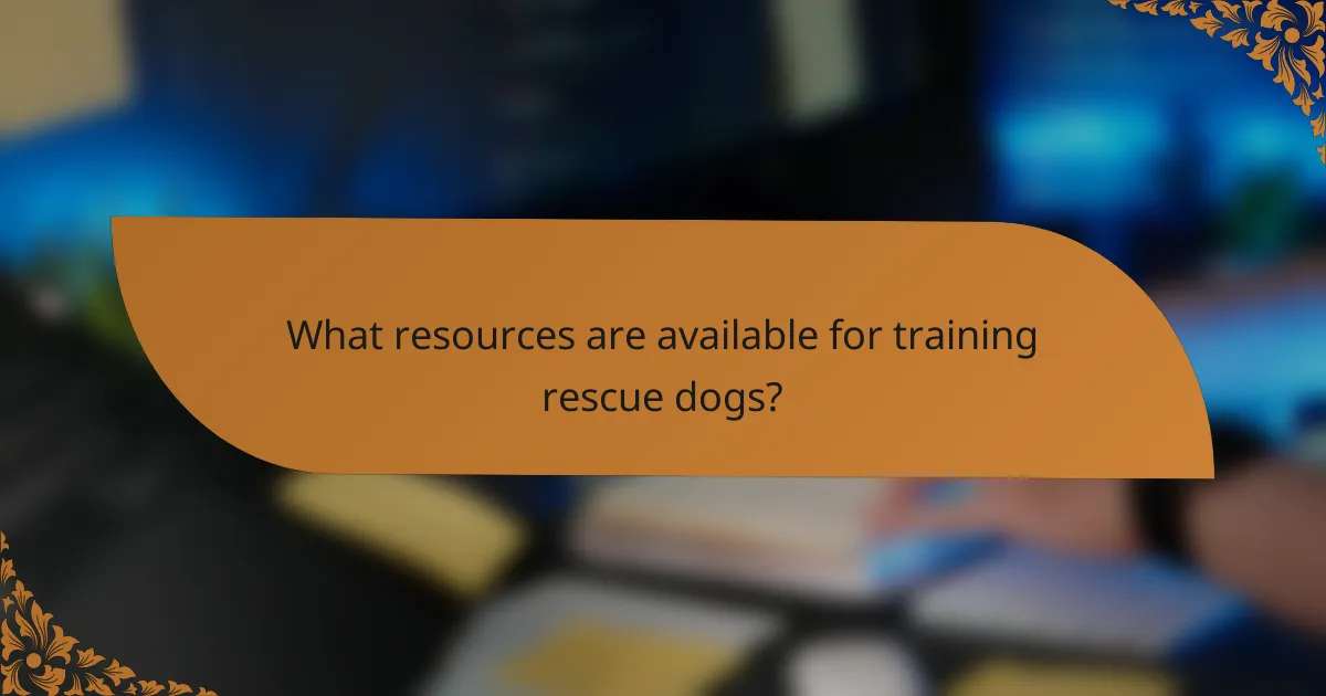 What resources are available for training rescue dogs?