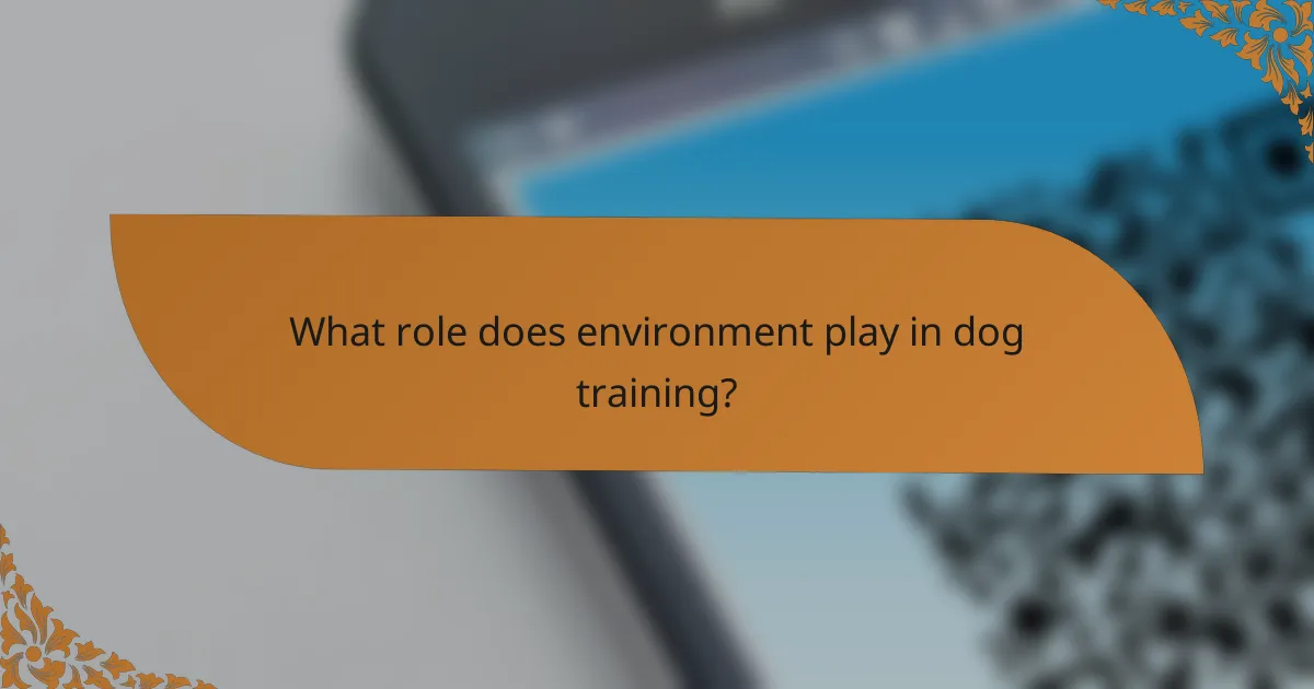 What role does environment play in dog training?