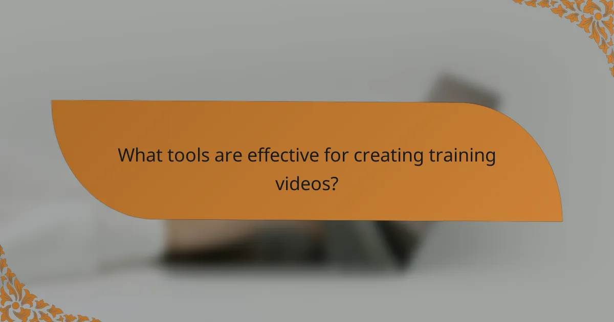 What tools are effective for creating training videos?
